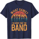 Marching Band Designs By ShirtZilla -Adults Black Cotton Blend Short Sleeve Classic Fit Small What Game? I'm Here For The Band Marching Band T-Shirt - T-Shirt | Navy