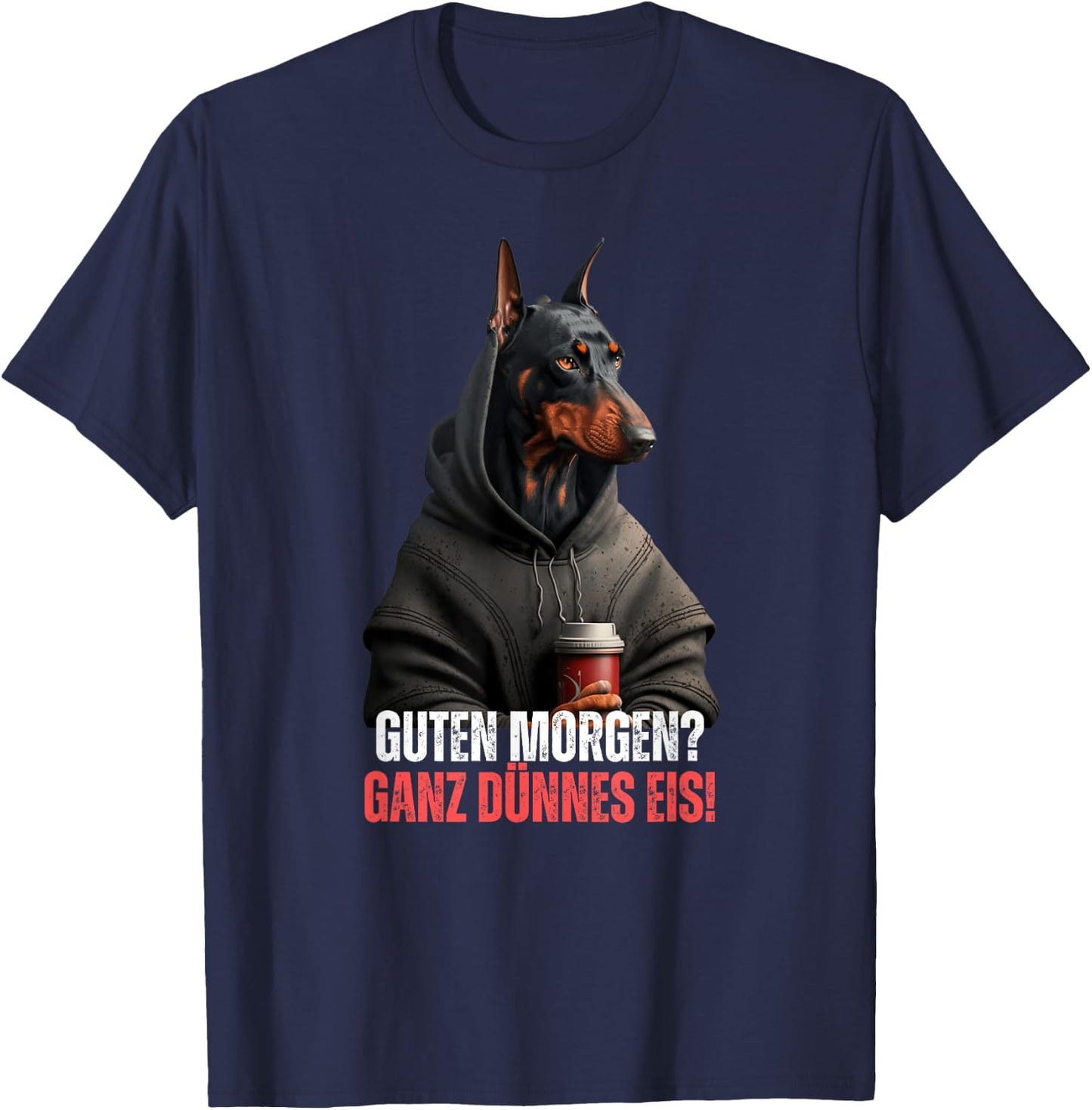Good Morgen Very Thin Ice Coffee Saying Funny Doberman , black T-Shirt - T-Shirt | Navy