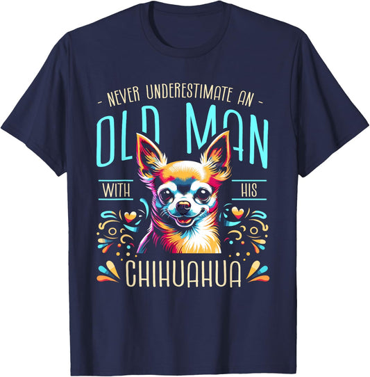 Never Underestimate An Old Man With His Chihuahua Chi T-Shirt - T-Shirt | Navy