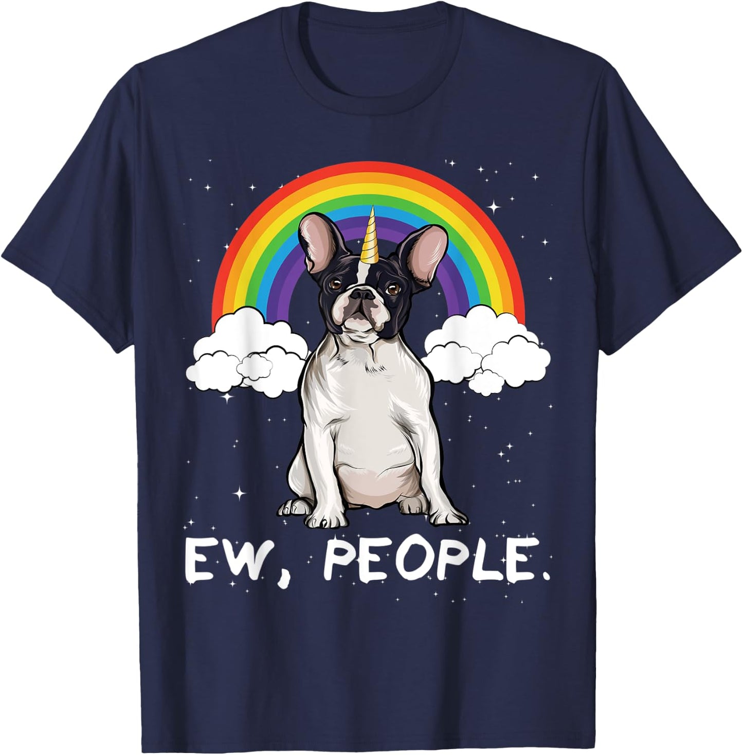 Rainbow French Bulldog Ew People Unicorn Dog T-Shirt - T-Shirt | Navy