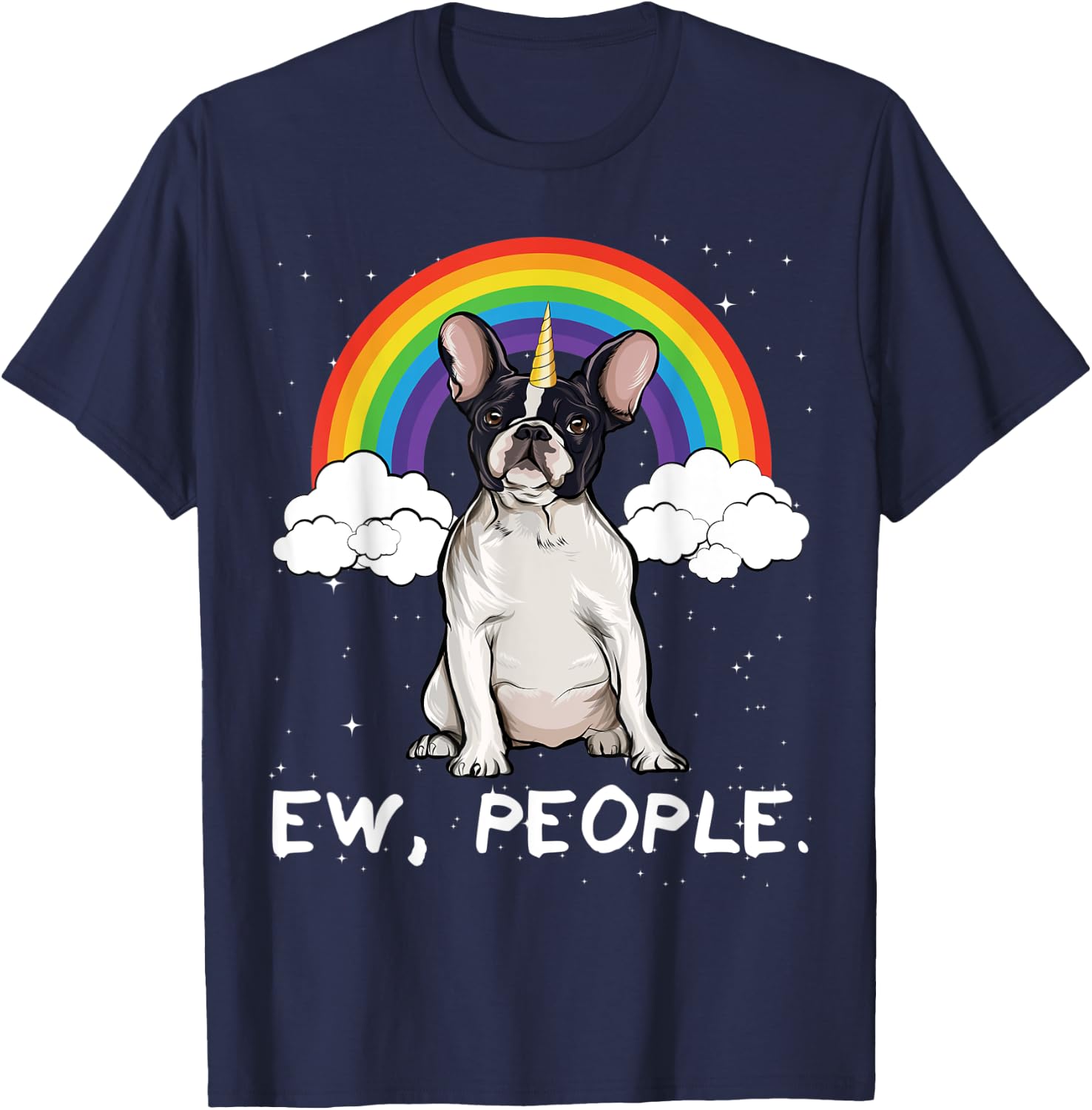 Rainbow French Bulldog Ew People Unicorn Dog T-Shirt - T-Shirt | Navy
