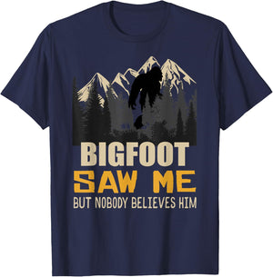 Bigfoot Saw Me But Nobody Believes Him, Funny Sasquatch T-Shirt - T-Shirt | Navy