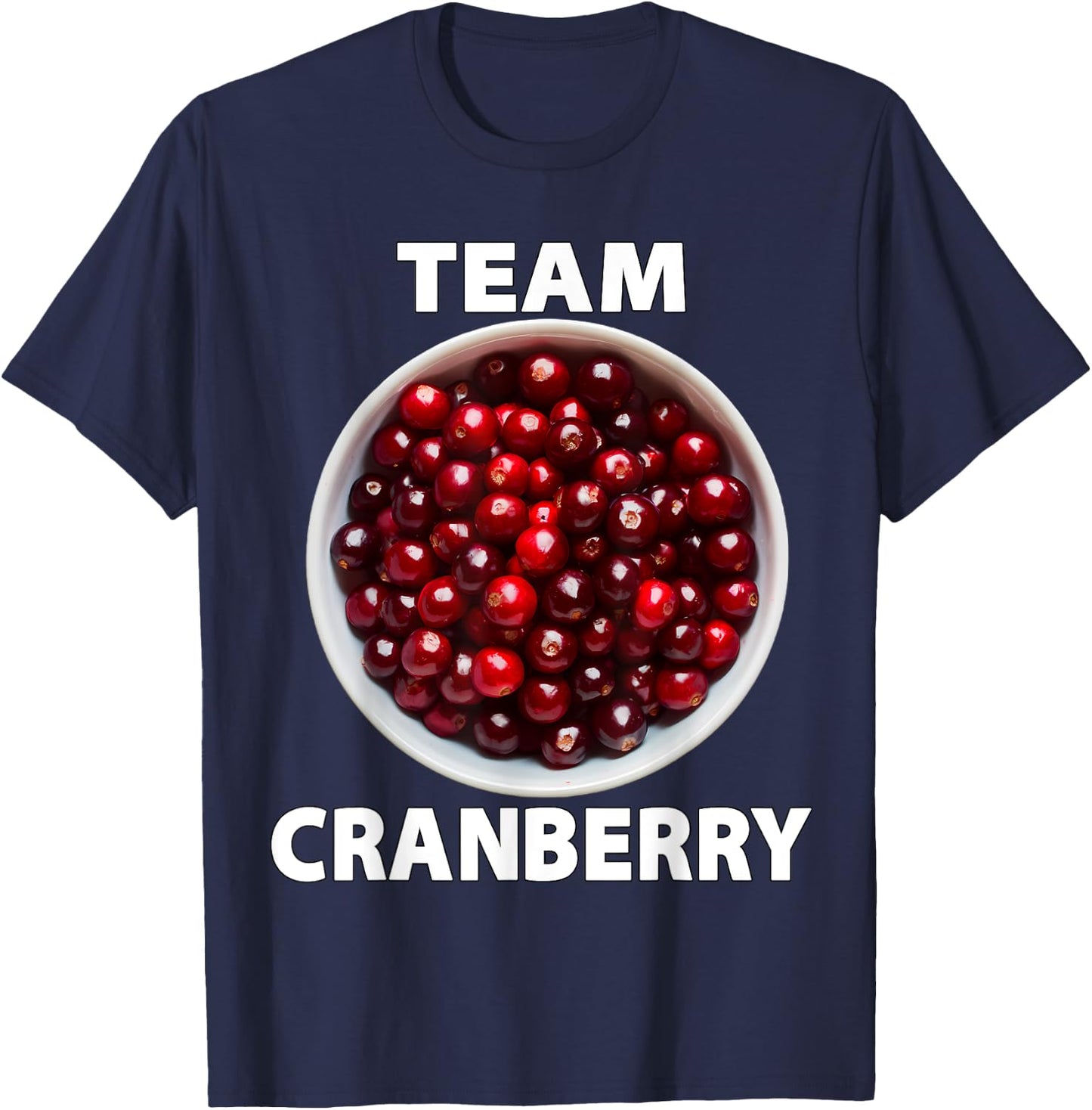 Team Cranberry Funny Thanksgiving Christmas Foodie T-Shirt - T-Shirt | Navy