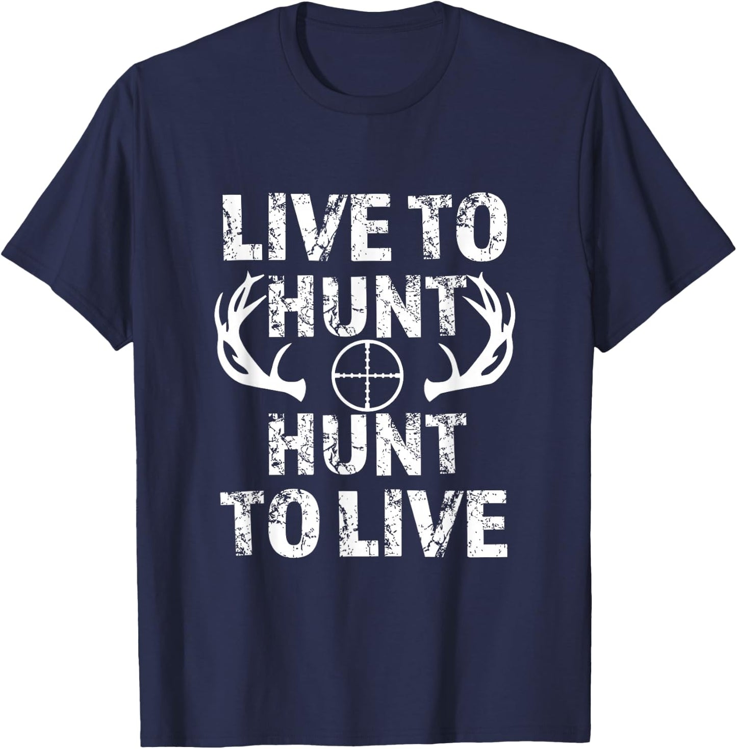 Live to Hunt Hunt to Live funny hunting T-Shirt - T-Shirt | Navy