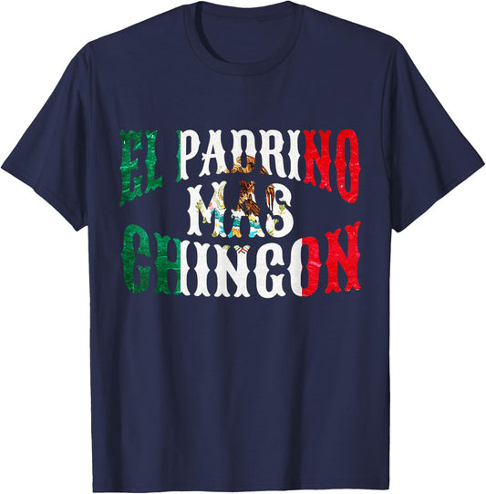 El Padrino Mas Chingon Mexican Spanish Godfather Fathers Day T-Shirt - T-Shirt | Navy