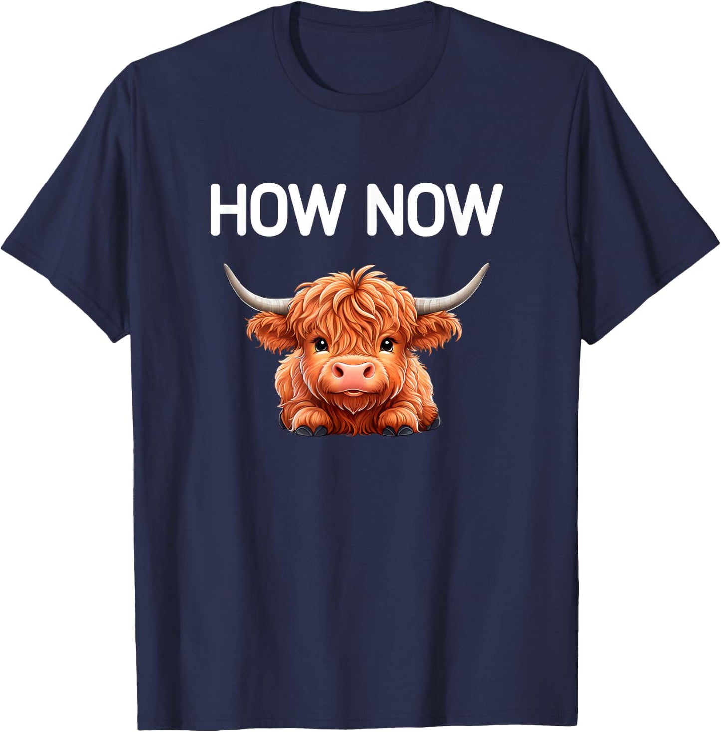 How Now Brown Cow, Funny, Jokes, Sarcastic T-Shirt - T-Shirt | Navy