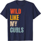 Toddler Girls Wild Like My Curls Funny Cute Curly Hair Retro T-Shirt - T-Shirt | Navy