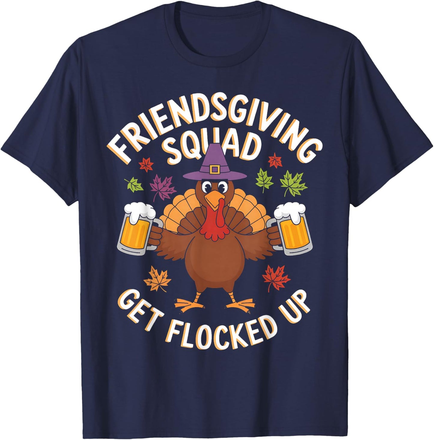 Friendsgiving Squad Get Flocked Up Thanksgiving Men Women T-Shirt - T-Shirt | Navy