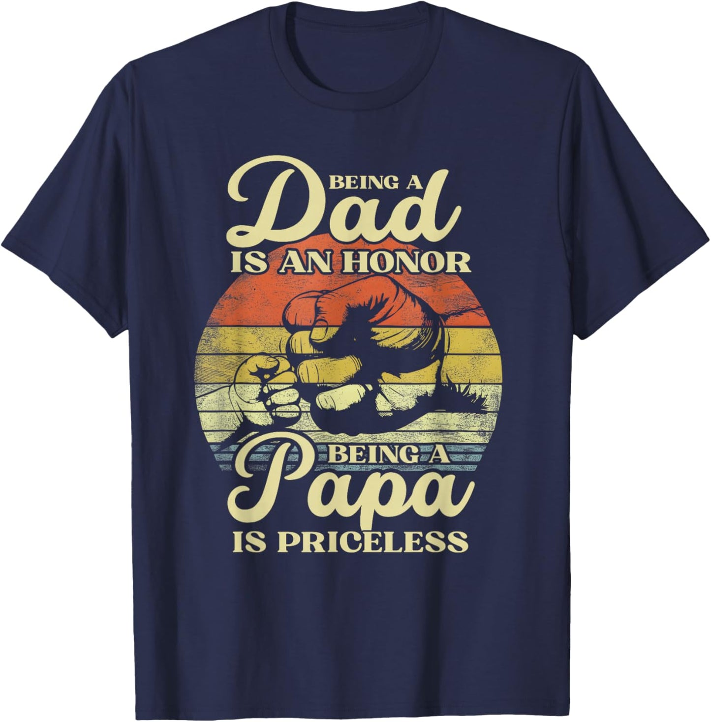 Being Dad Is An Honor Being Papa Is Priceless Father's Day T-Shirt - T-Shirt | Navy