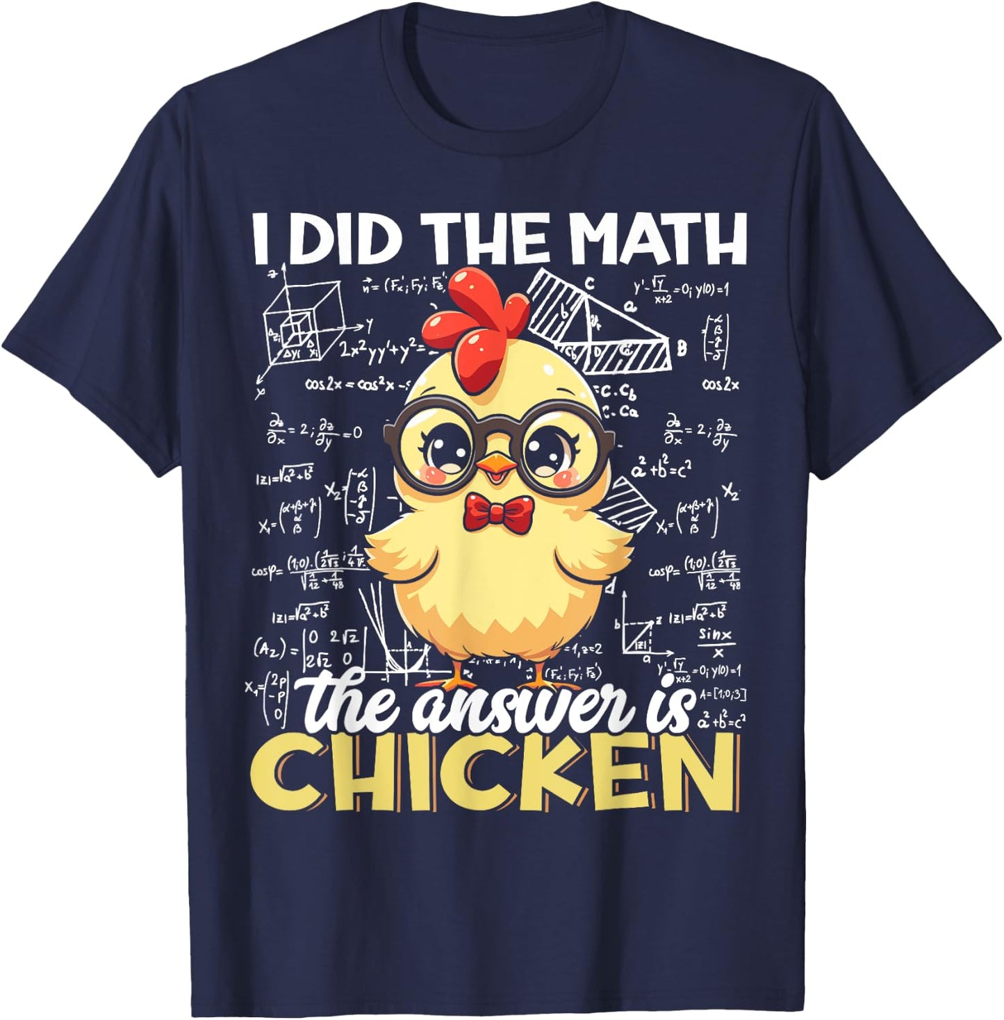 I Did The Math The Answer is Chicken Funny Chicken Lover T-Shirt - T-Shirt | Navy