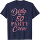 Dirty 50 Crew, süße Squad Party zum 50. Geburtstag T-Shirt - T-Shirt | Navy