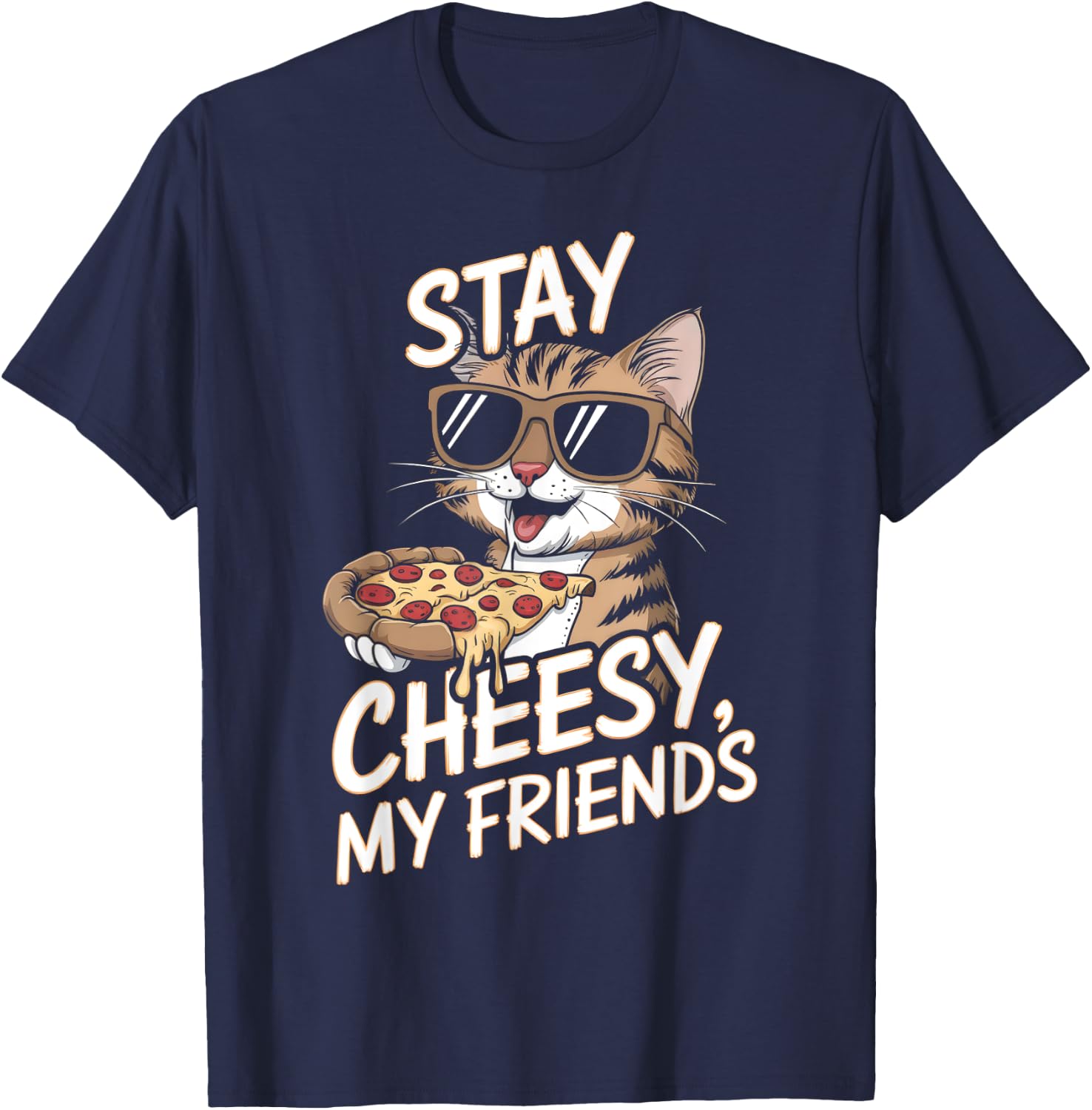 Stay Cheesy My Friends Funny Cat Pizza Lovers Men Women Kids T-Shirt - T-Shirt | Navy