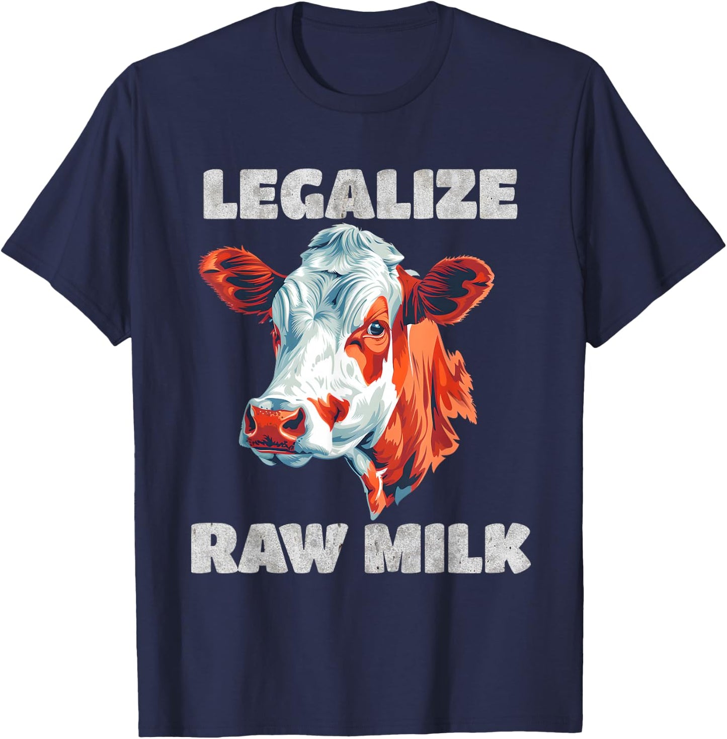 Legalize Raw Milk Cow - For Raw Milk Lovers T-Shirt - T-Shirt | Navy