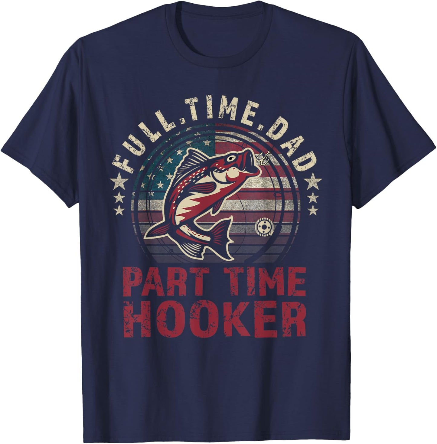 Fishing-Shirt Full Time Dad Part Time Hooker Funny Bass Dad T-Shirt - T-Shirt | Navy