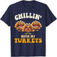 Chillin with my turkeys for thanksgiving family dinner T-Shirt - T-Shirt | Navy