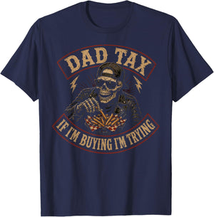 Dad Tax If Im Buying Im Trying, Funny Fathers Day Skeleton T-Shirt - T-Shirt | Navy