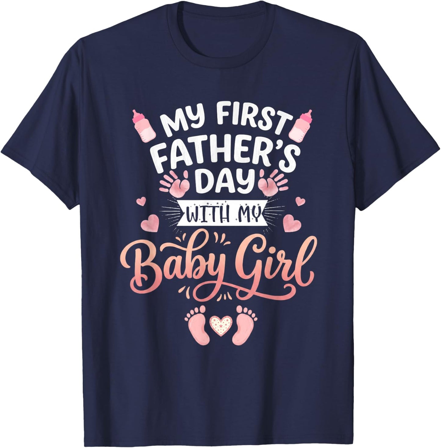 My First Fathers Day with Baby Girl Funny First Time Dad T-Shirt - T-Shirt | Navy