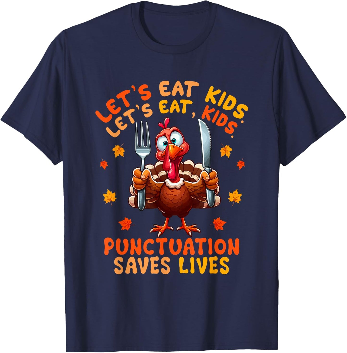 Eat Kids Punctuation Saves Lives Thanksgiving Turkey Teacher T-Shirt - T-Shirt | Navy