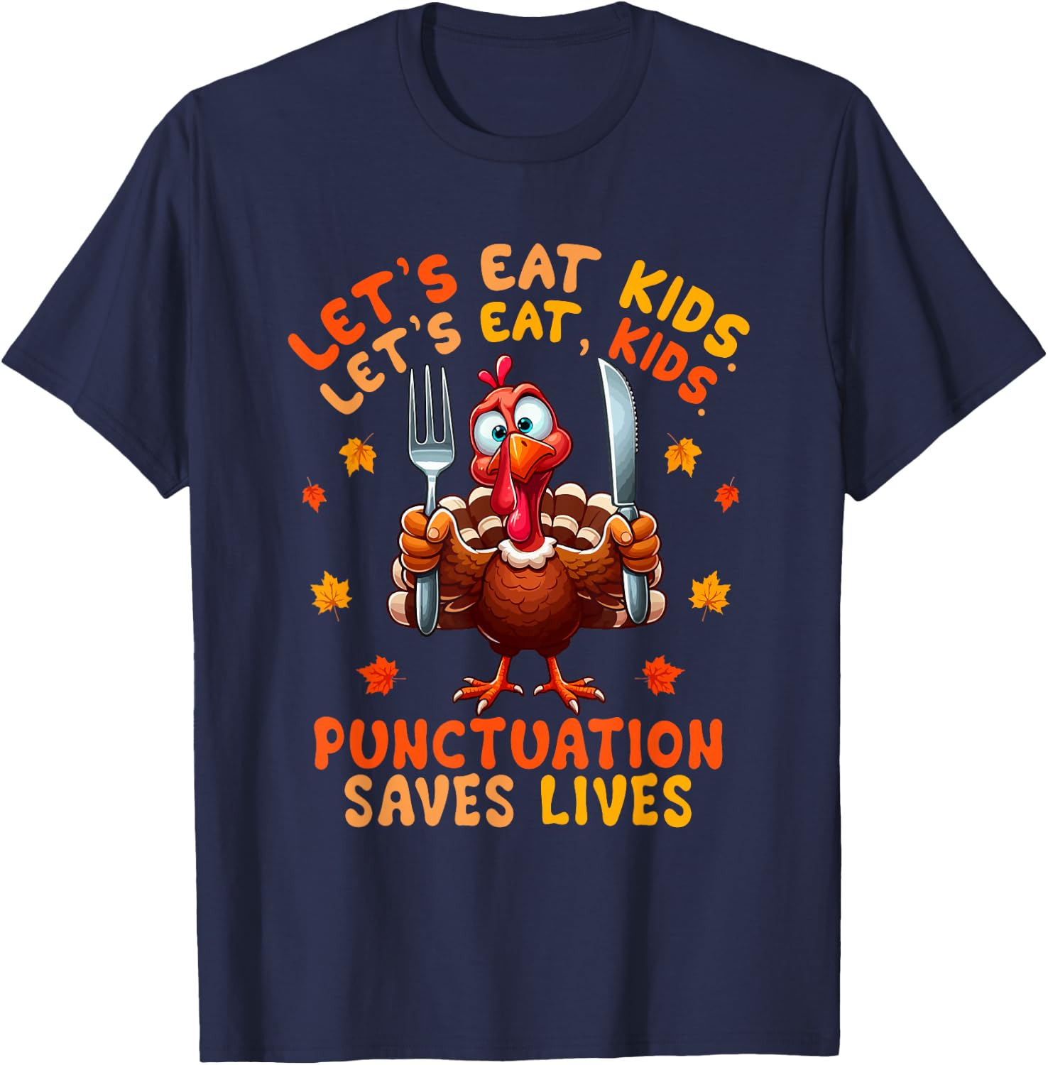 Eat Kids Punctuation Saves Lives Thanksgiving Turkey Teacher T-Shirt - T-Shirt | Navy