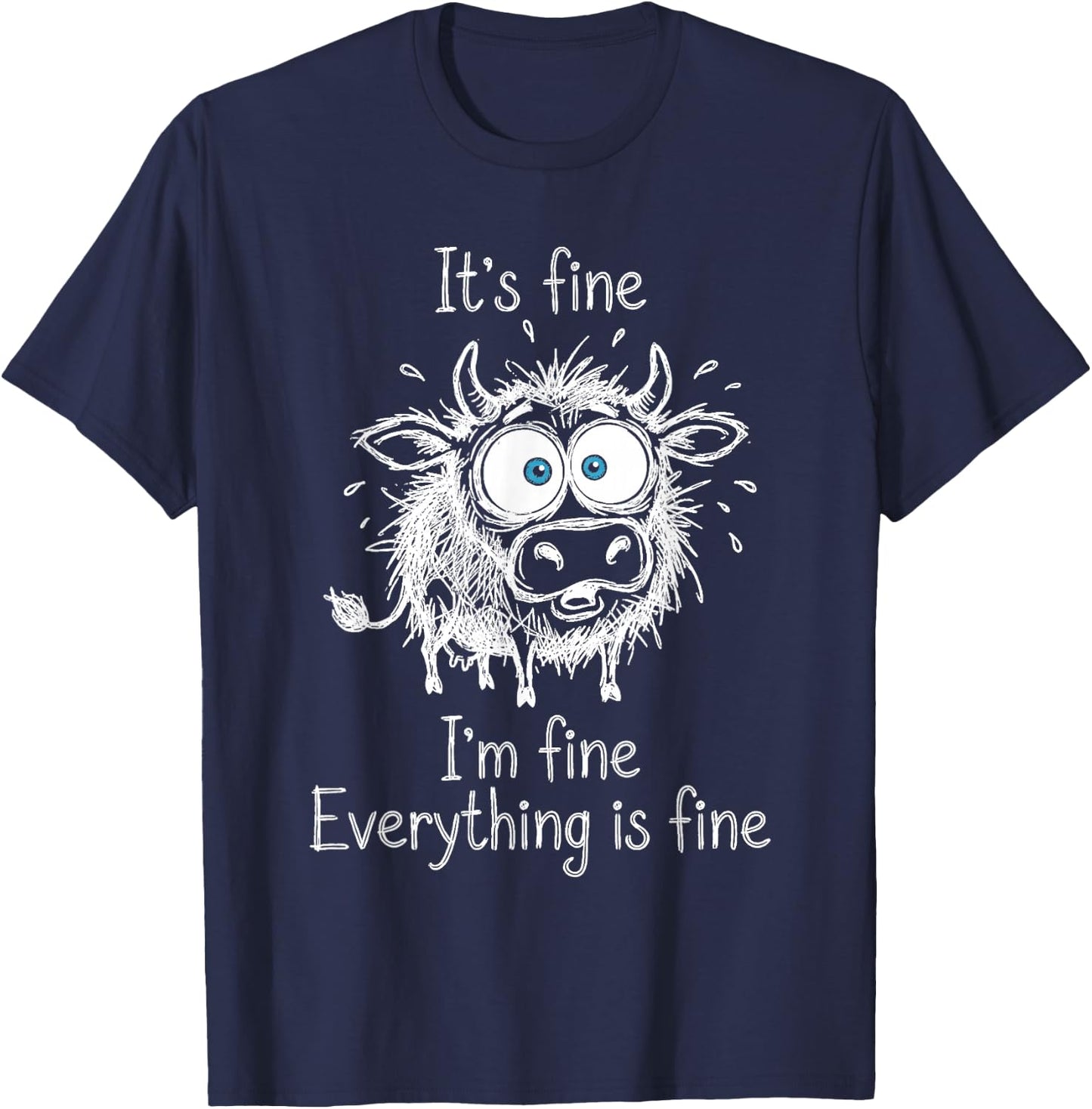 It's Fine I'm Fine Everything is Fine Calf Cow Lover Humor T-Shirt - T-Shirt | Navy