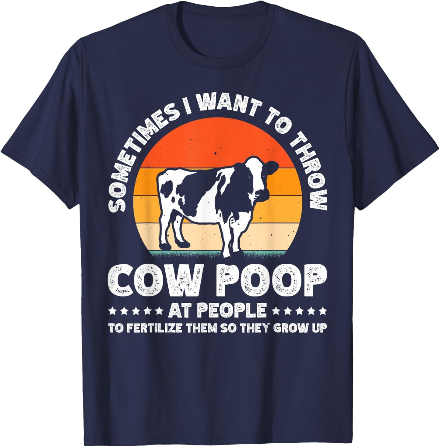 Sometimes I Want To Throw Cow Poop At People T-Shirt - T-Shirt | Navy
