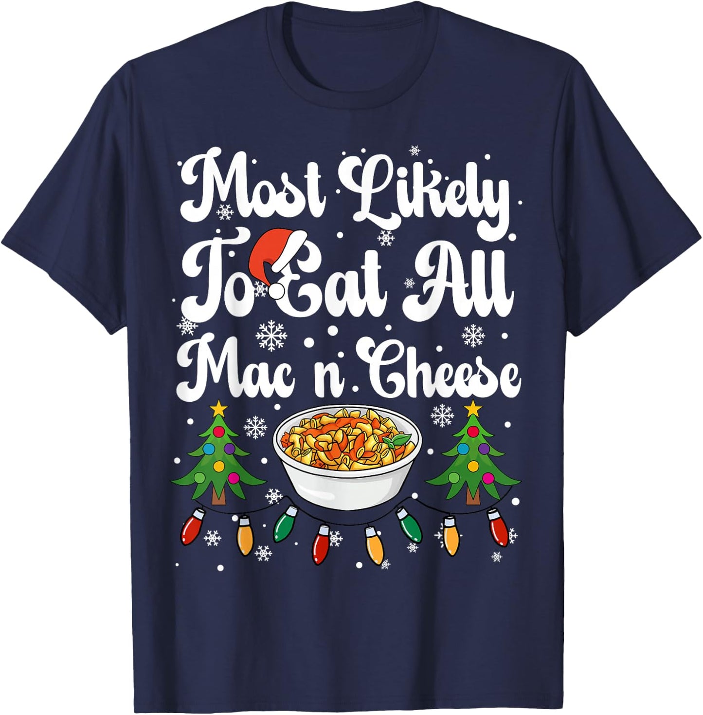 Most Likely To Eat All The Mac N Cheese Christmas Dinner T-Shirt - T-Shirt | Navy