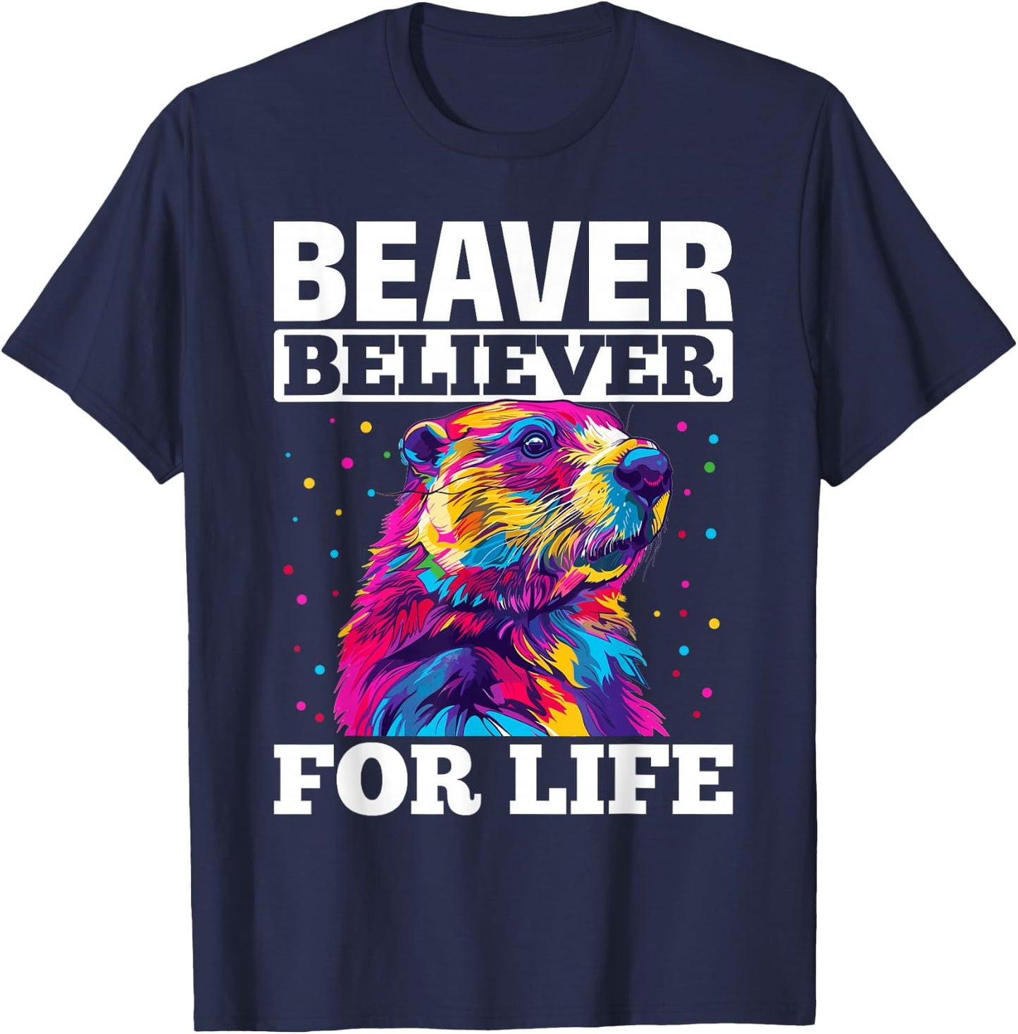 Funny Beaver Animal Beaver believer for life T-Shirt - T-Shirt | Navy