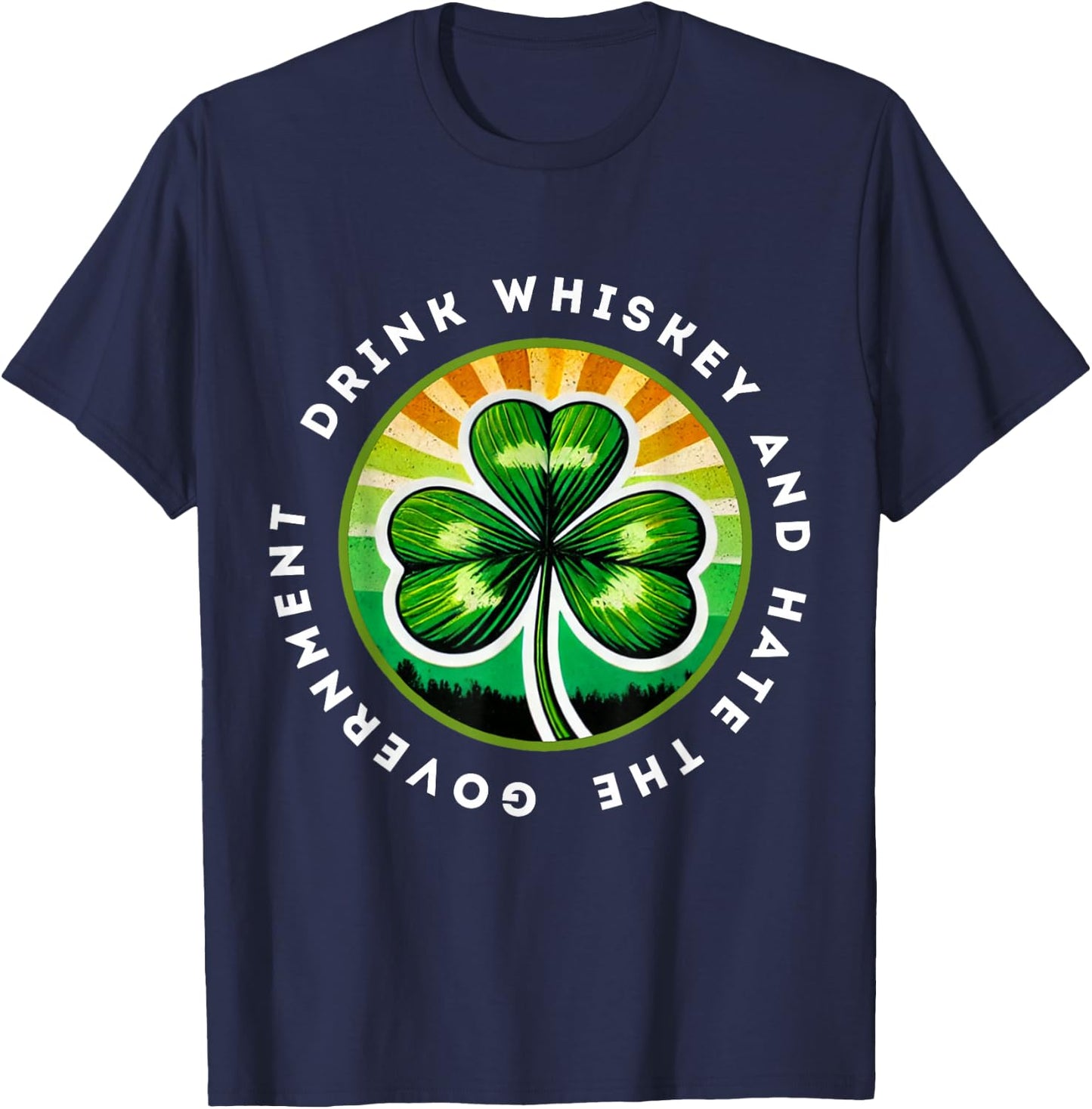 Drink Whiskey And Hate The Government Irish Shamrock T-Shirt - T-Shirt | Navy