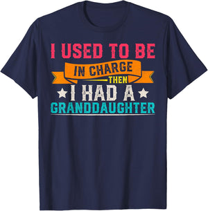 I Used to be in Charge Then i had a Granddaughter T-Shirt - T-Shirt | Navy
