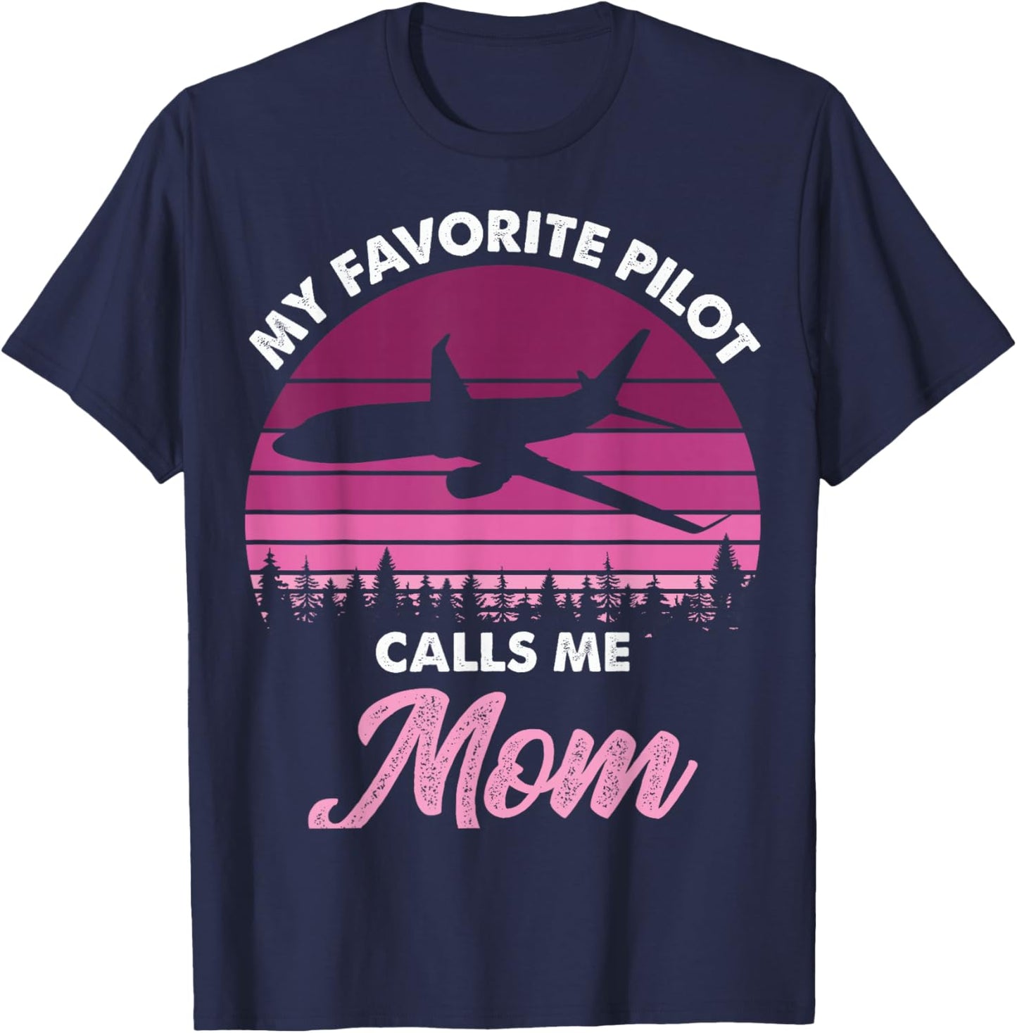 My Favorite Pilot Calls Me Mom Mothers Day T-Shirt - T-Shirt | Navy