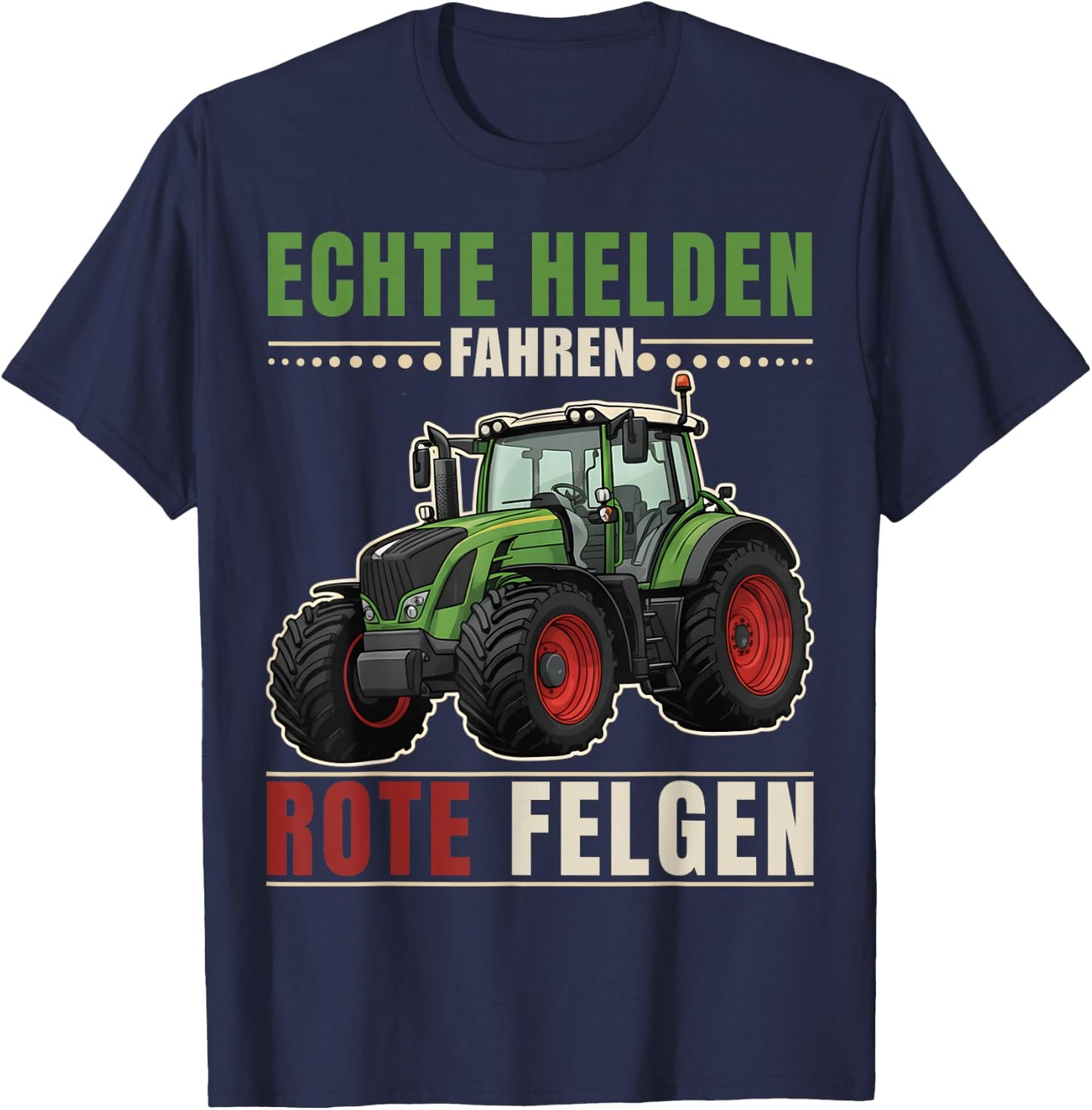 Echte Helden Fahren rote Felgen Traktor Spruch Landwirt T-Shirt - T-Shirt | Navy