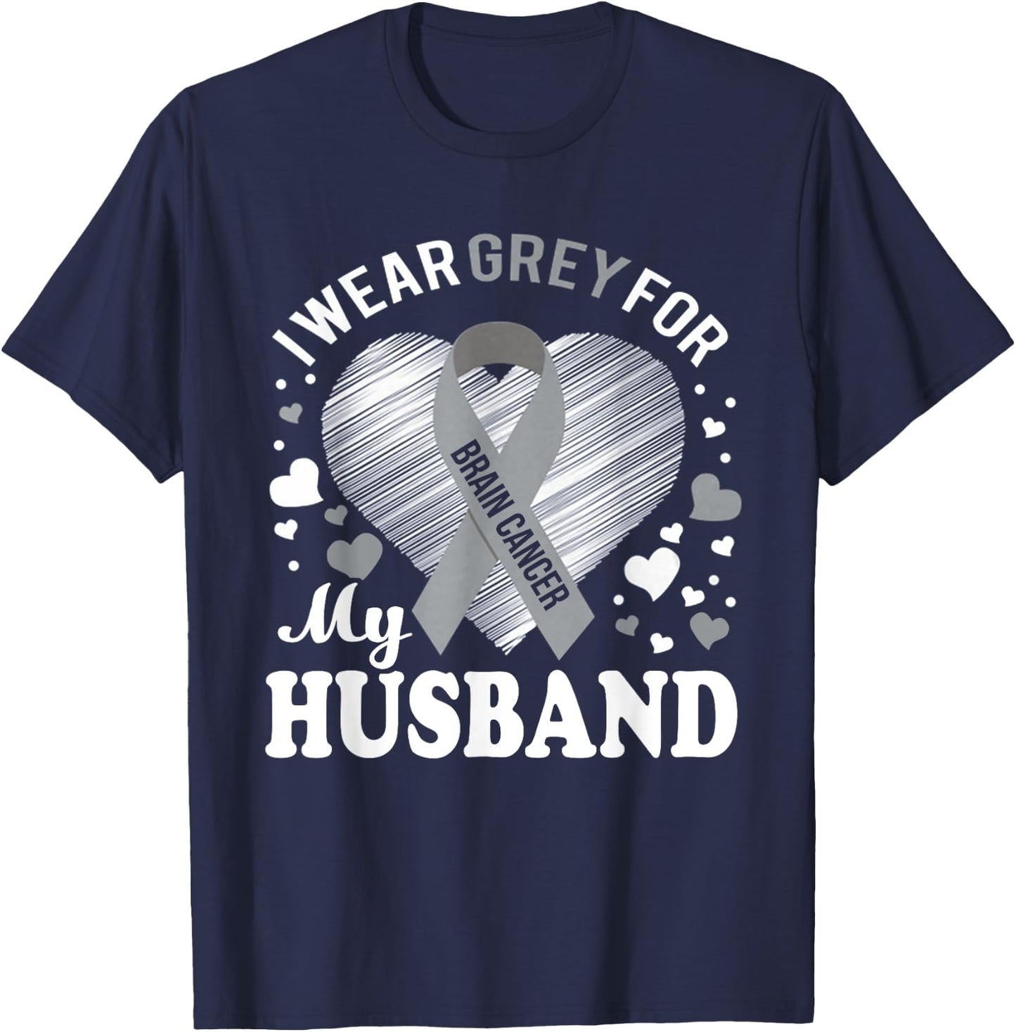 I Wear Grey For My Husband Brain Cancer Awareness T Shirt T-Shirt - T-Shirt | Navy