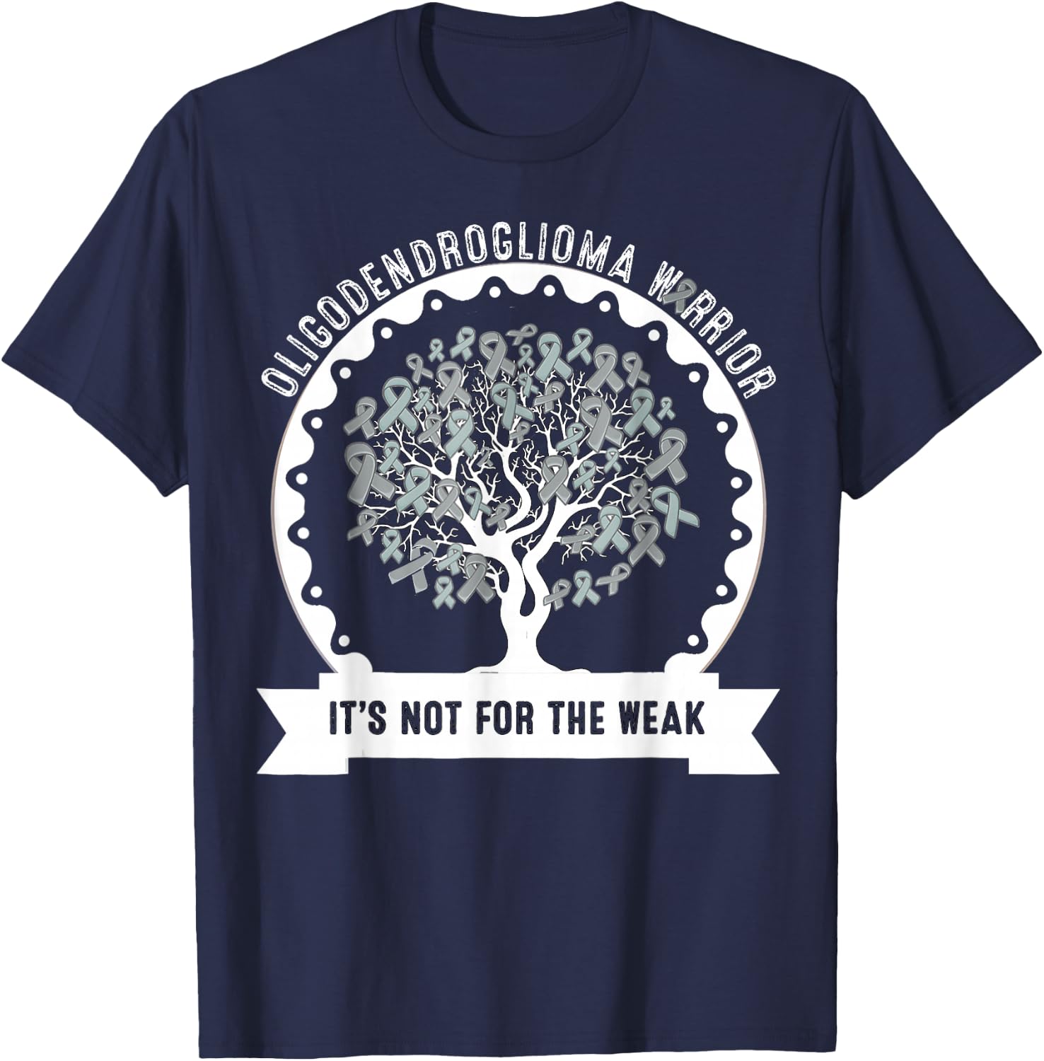 OLIGODENDROGLIOMA AWARENESS It's Not For The Weak T-Shirt - T-Shirt | Navy