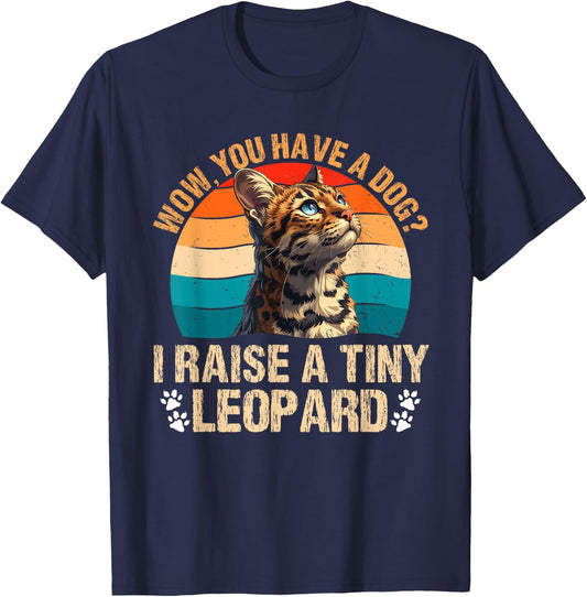 Bengal Cats WOW YOU HAVE A DOG? I RAISE A TINY LEOPARD T-Shirt - T-Shirt | Navy