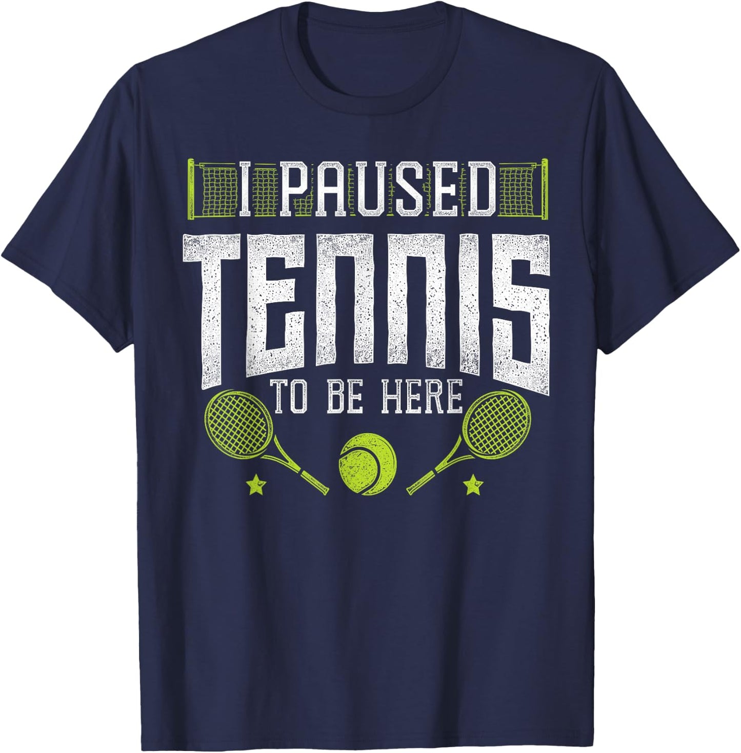 Funny Tennis Player Racket I Paused Tennis To Be Here T-Shirt - T-Shirt | Navy