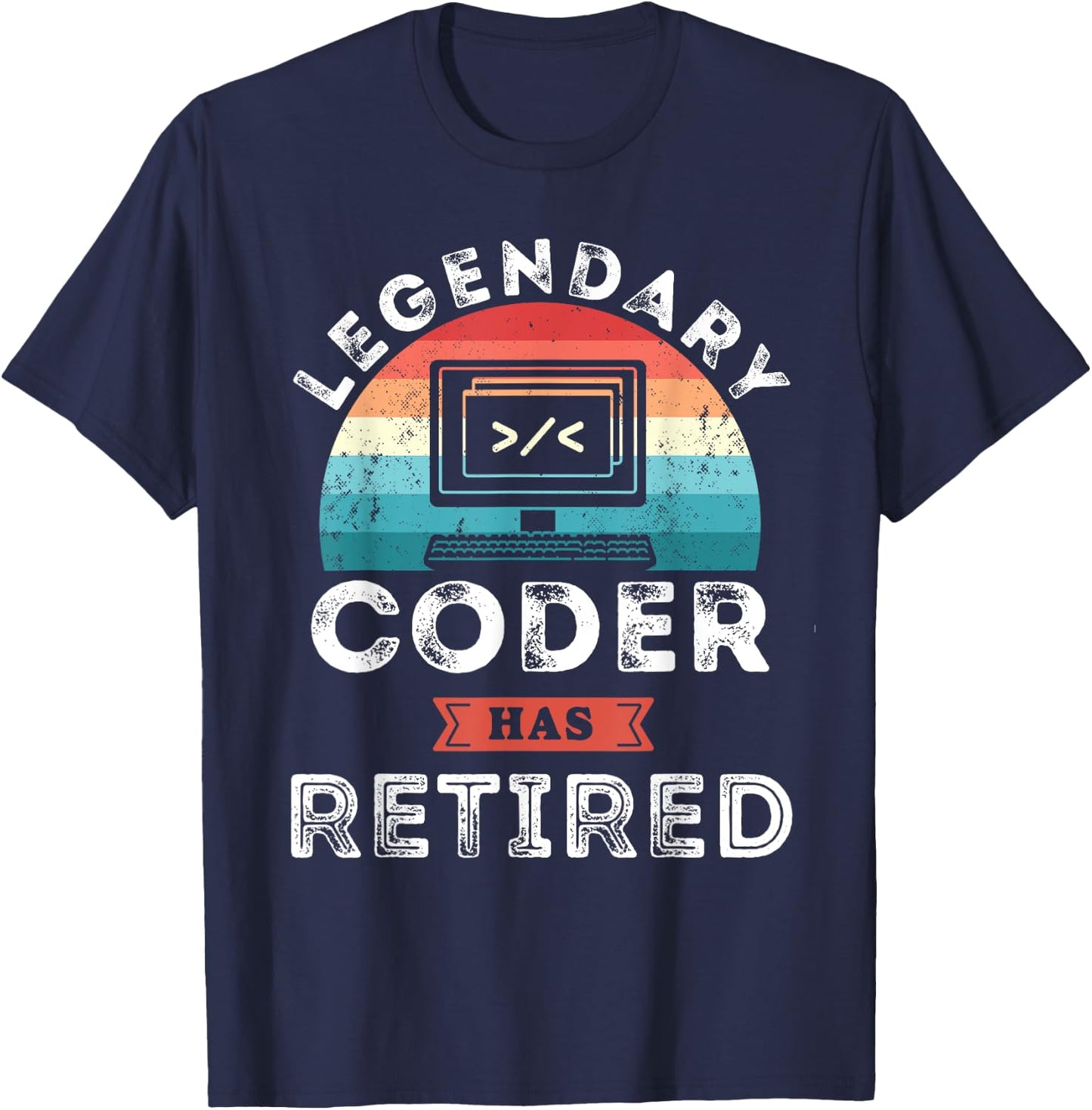 Legendary Coder has retired, Coder Retirement Gifts T-Shirt - T-Shirt | Navy