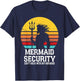 Vintage Mermaid Security Mermaid Birthday Merdad Father' Day T-Shirt - T-Shirt | Navy