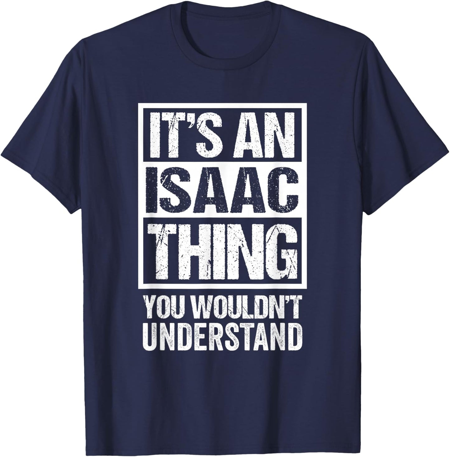 It's An Isaac Thing You Wouldn't Understand T-Shirt - T-Shirt | Navy