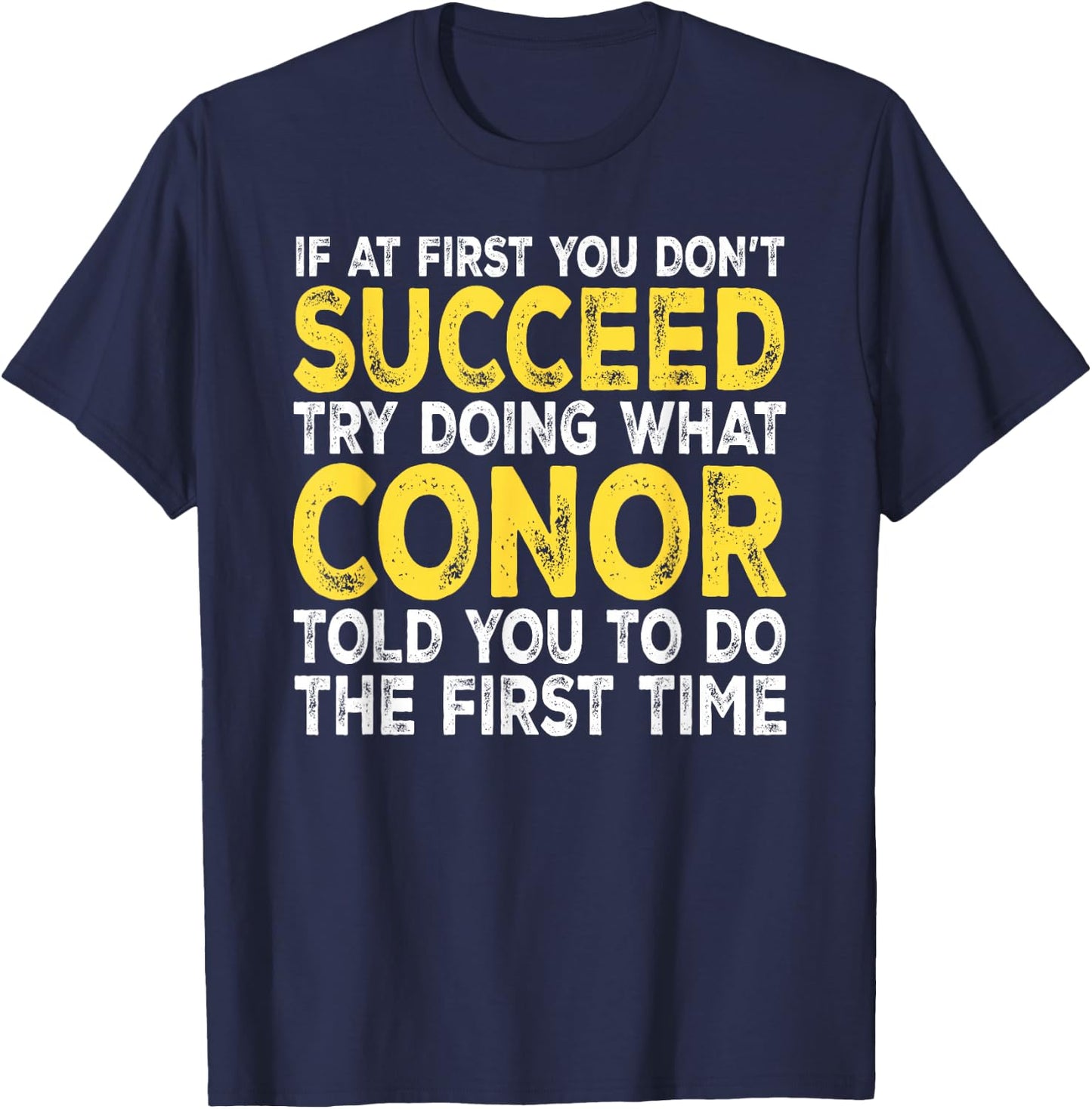 Conor - If at First You Don't Succeed Try Doing What T-Shirt - T-Shirt | Navy