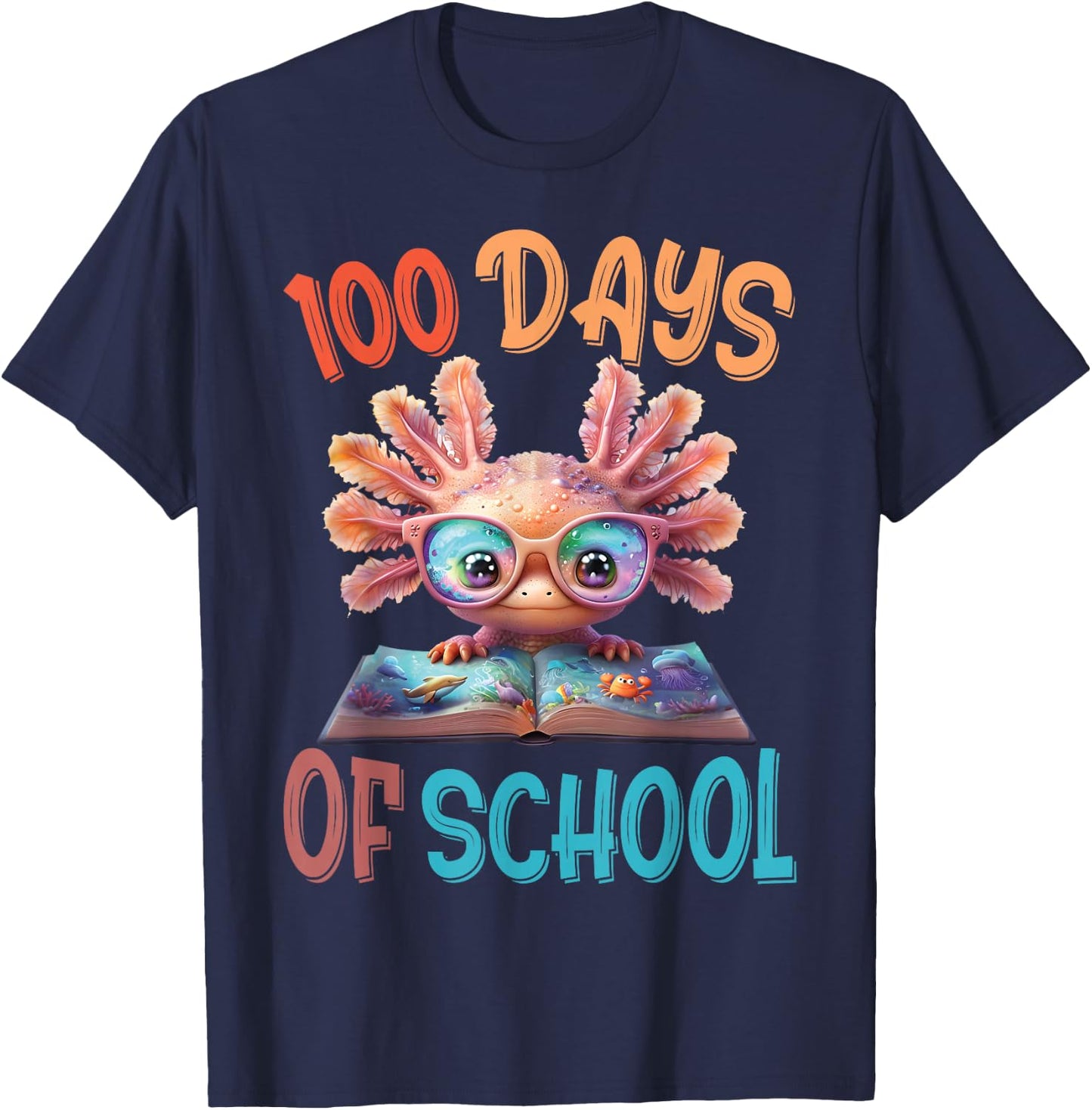100 Days Of School Axolotl Sea 100th Day of School Axolotl T-Shirt - T-Shirt | Navy