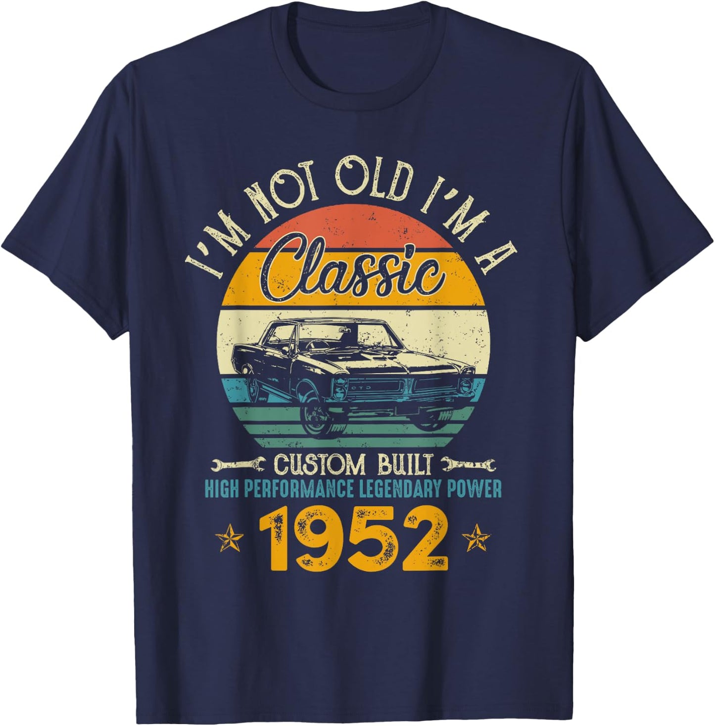 I'm Not Old I'm 1952 Classic Custom Built Legendary Birthday T-Shirt - T-Shirt | Navy