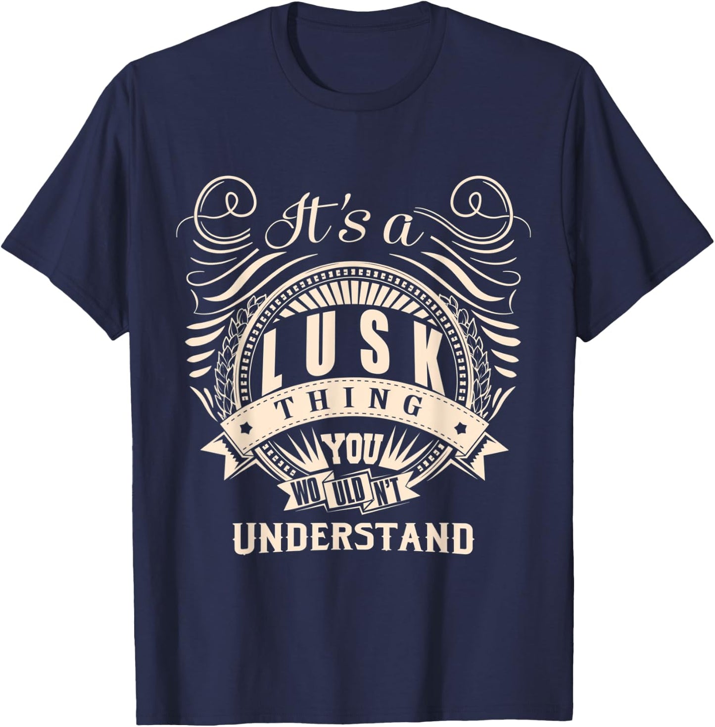 It's a LUSK thing you wouldn't understand Gifts T-Shirt - T-Shirt | Navy