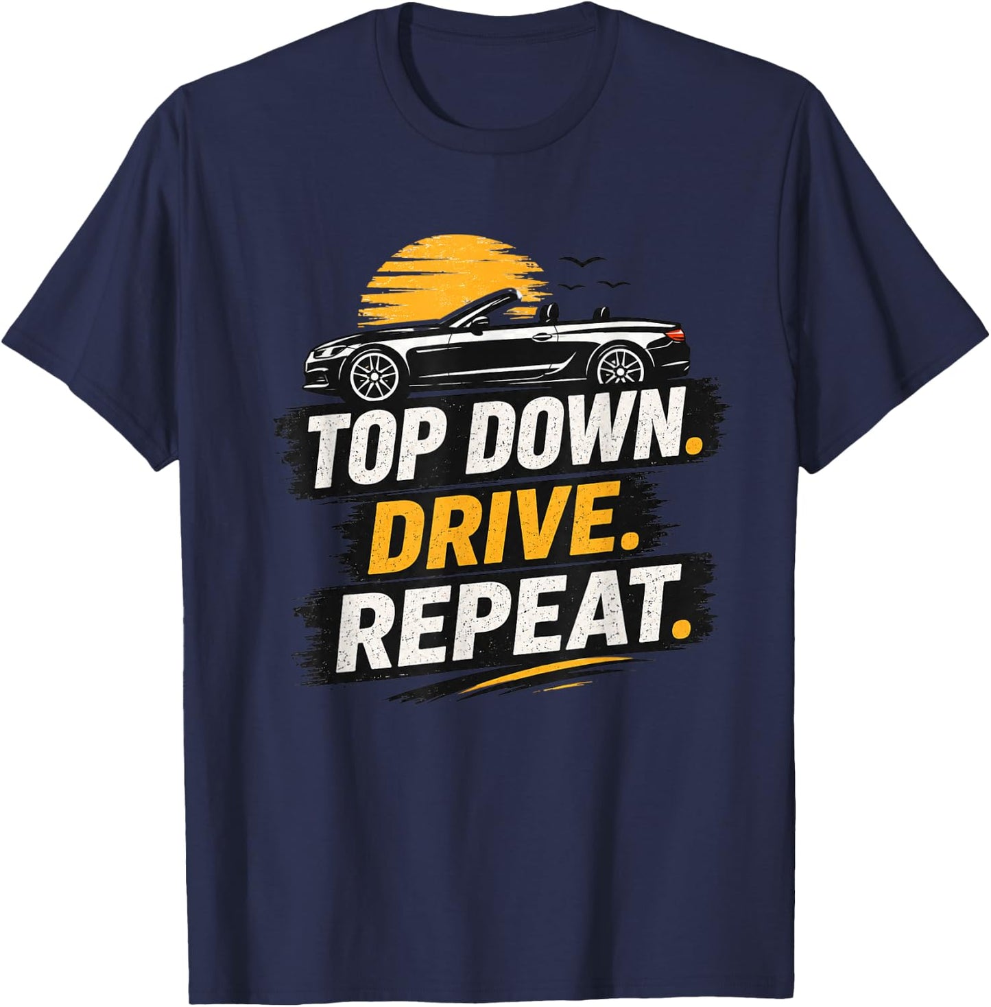 Top Down Drive Repeat Convertible Car Retro Summer Driving T-Shirt - T-Shirt | Navy