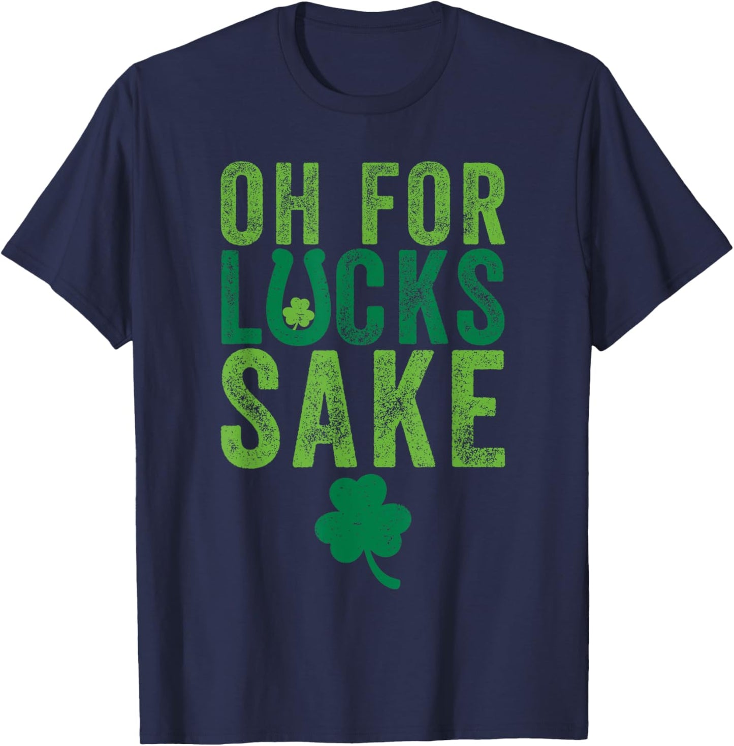 St Patrick's Day Clover Oh for Lucks Sake T-Shirt - T-Shirt | Navy