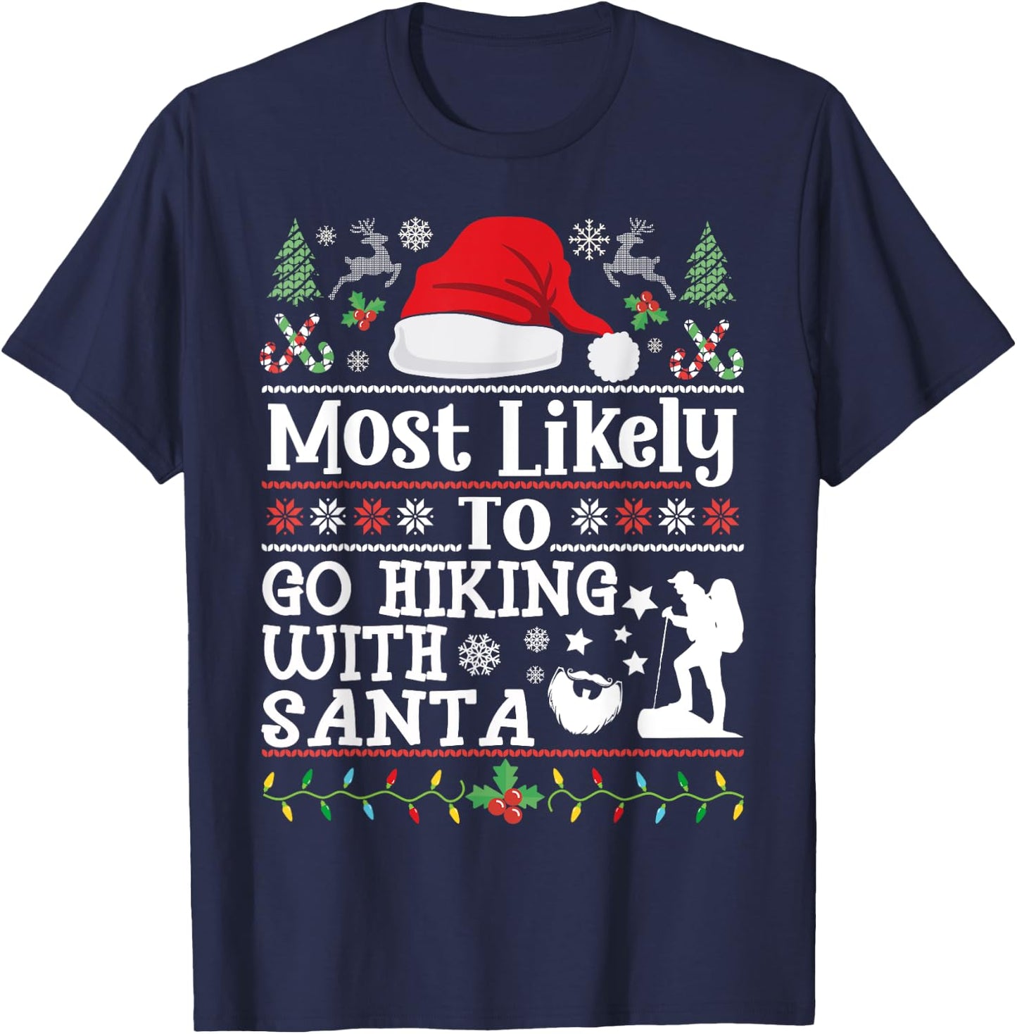 Most likely to Go Hiking With Santa - Christmas Hiker Hiking T-Shirt - T-Shirt | Navy