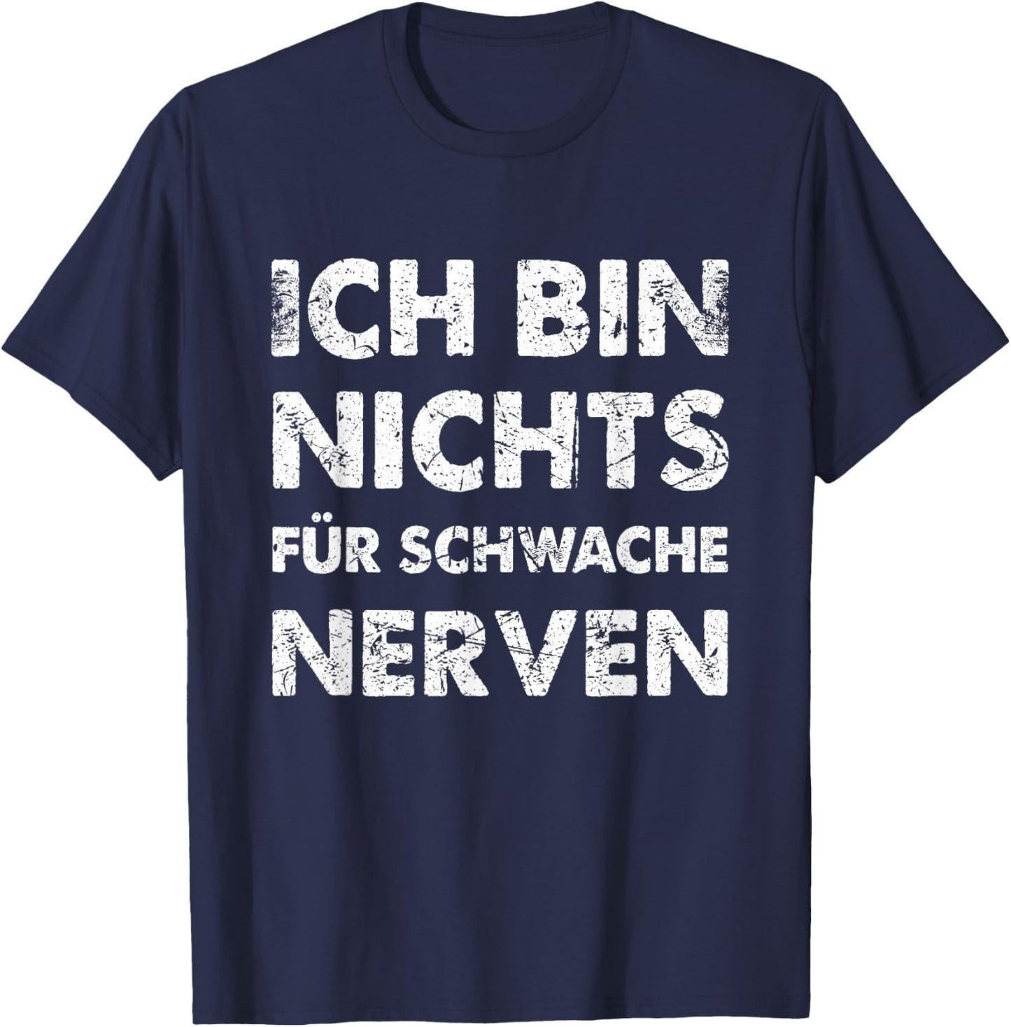 with German Text "Ich Bin Nichts für Schwache Nerven [German Language, black T-Shirt - T-Shirt | Navy