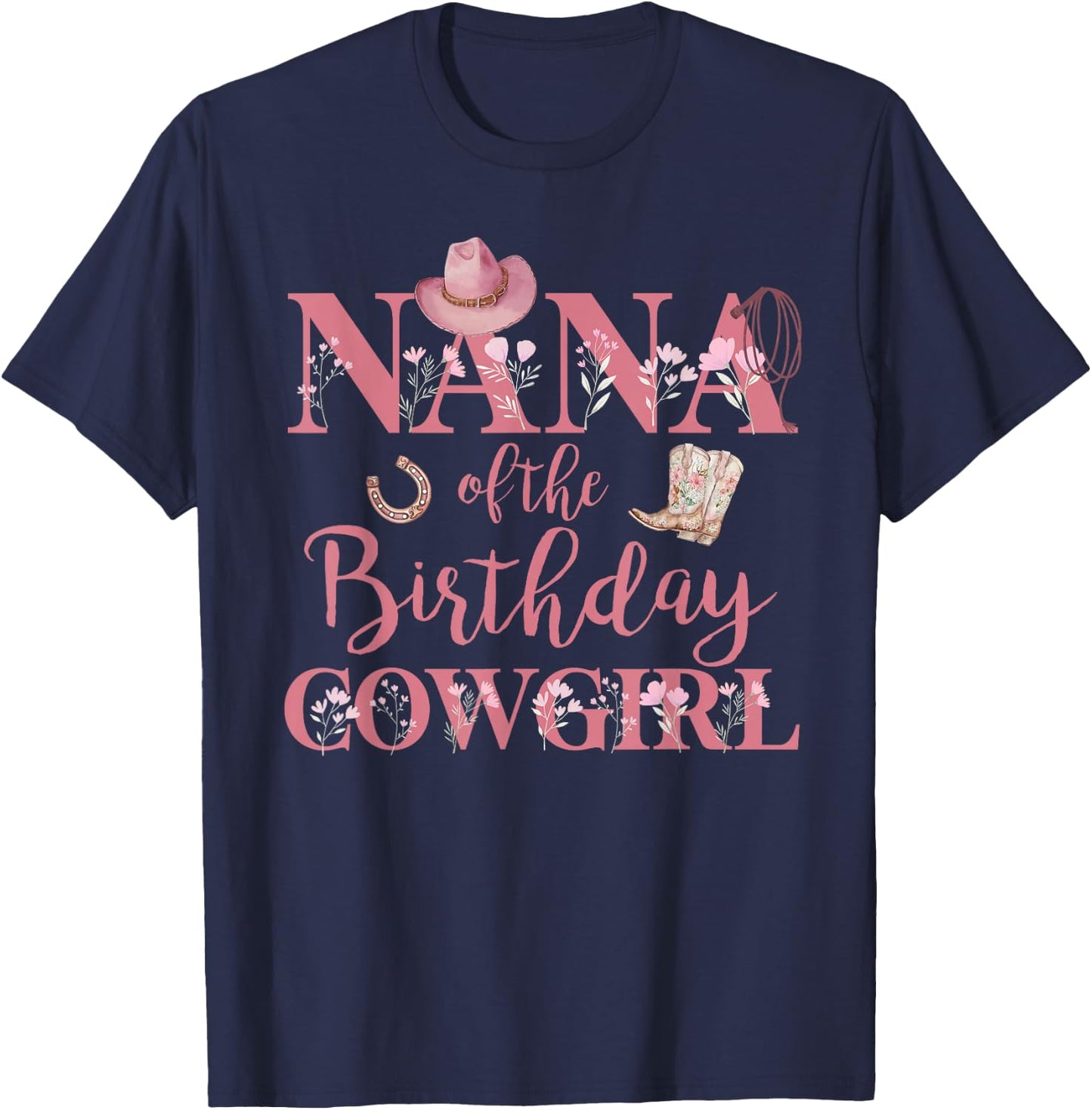 Nana of The Birthday Cowgirl Rodeo Party 1st B-day Girl T-Shirt - T-Shirt | Navy