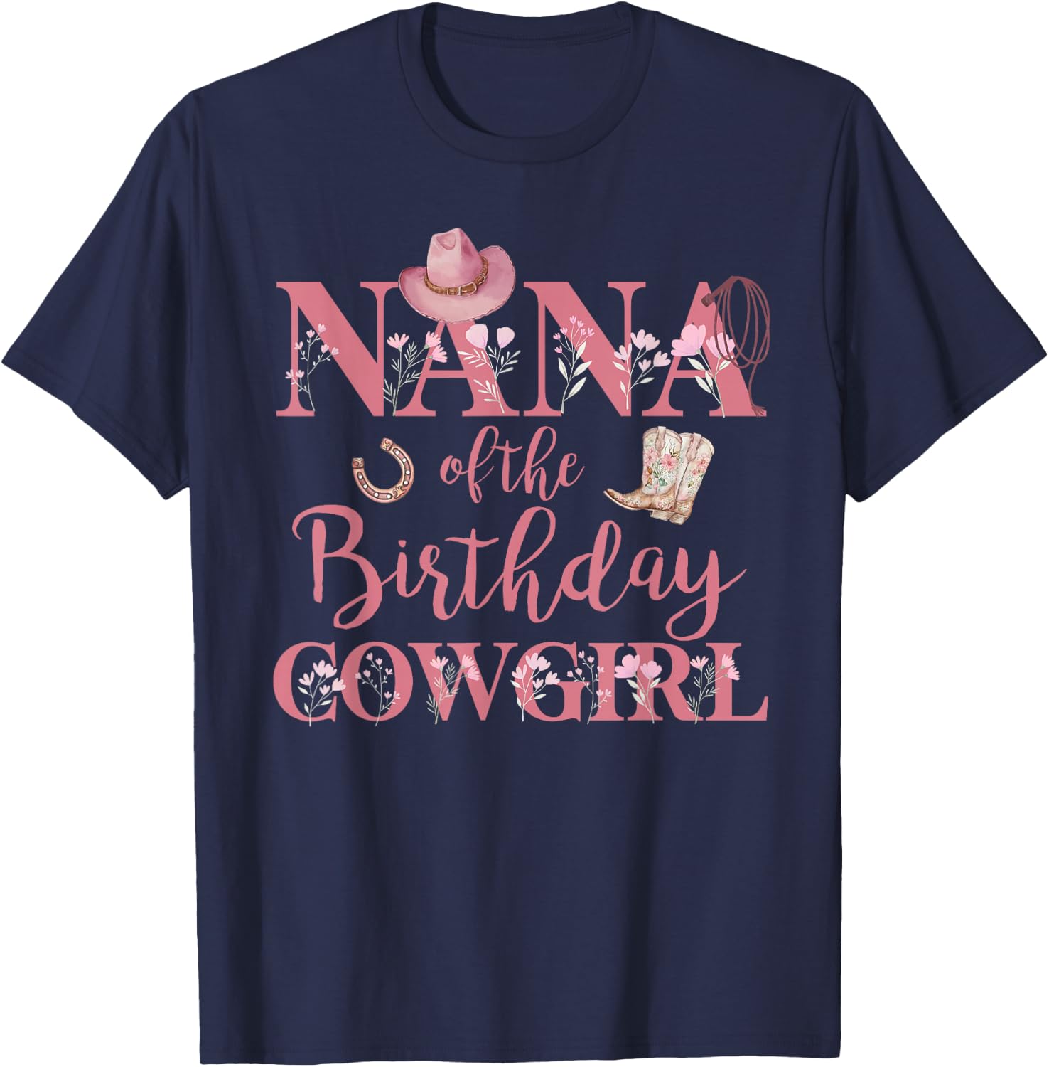 Nana of The Birthday Cowgirl Rodeo Party 1st B-day Girl T-Shirt - T-Shirt | Navy