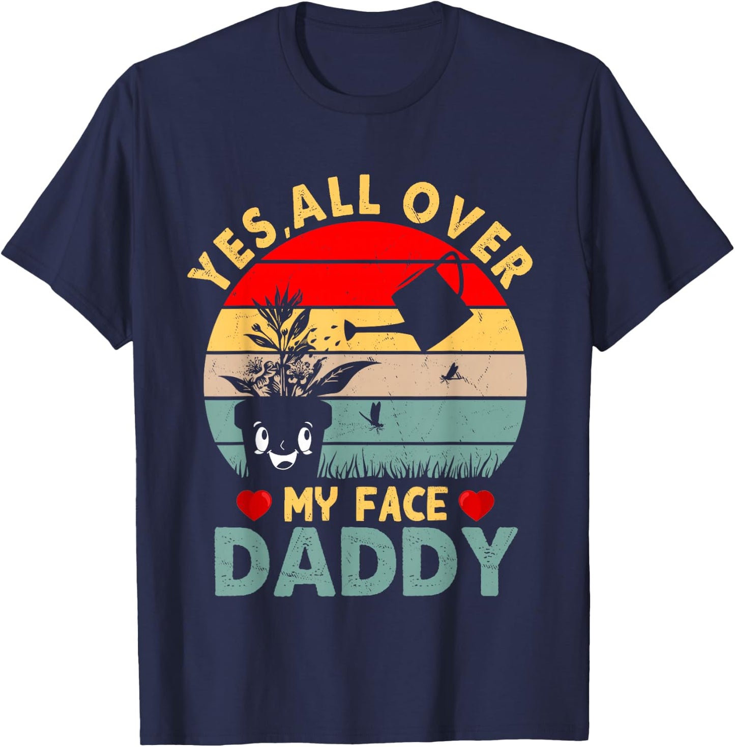 Yes, All Over My Face Daddy T-Shirt - T-Shirt | Navy