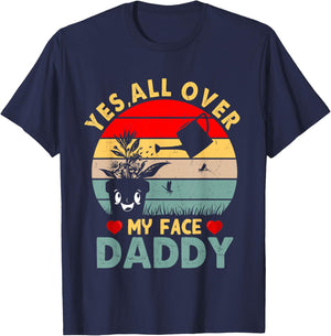 Yes, All Over My Face Daddy T-Shirt - T-Shirt | Navy